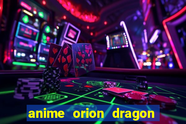 anime orion dragon ball super